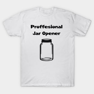 Professional jar opener Funny dad shirt T-Shirt